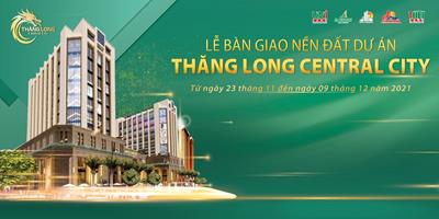 Lễ bàn giao mốc nền dự án Thăng Long Central City